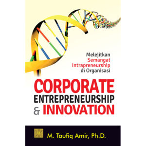 Corporate Entrepreneurship & Innovation. Melejitkan Semangat Intrapreneurship di Organisasi