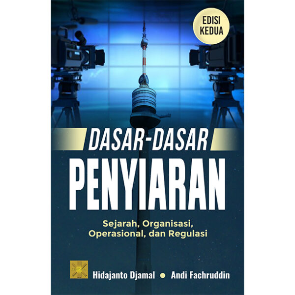 Dasar-dasar Penyiaran. Sejarah, Organisasi, Operasional dan Regulasi. Edisi 2 (salin)