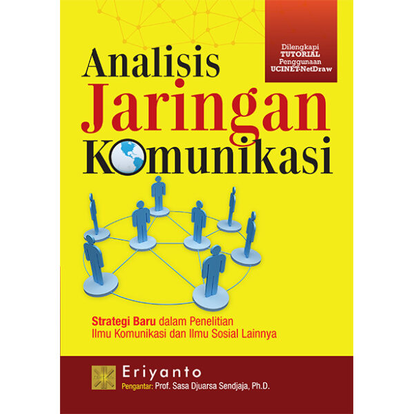 Analisis Jaringan Komunikasi. Strategi Baru Dalam Penelitian Komunikasi dan Ilmu Sosial Lainnya