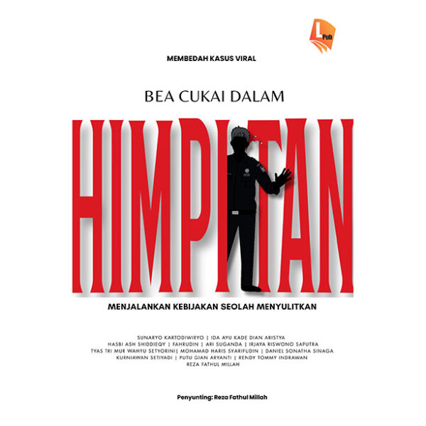 BEA CUKAI DALAM HIMPITAN MENJALANKAN KEBIJAKAN SEOLAH MENYULITKAN