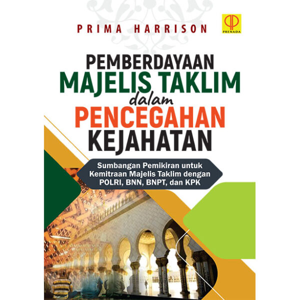 PEMBERDAYAAN MAJELIS TAKLIM DALAM PENCEGAHAN KEJAHATAN : Sumbangan Pemikiran untuk Kemitraan Majelis Taklim dengan POLRI, BNN, BNPT, dan KPK