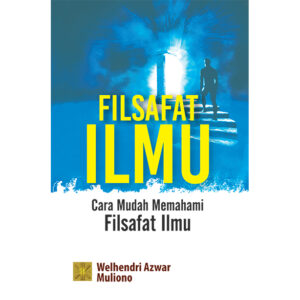 FILSAFAT ILMU Cara Mudah Memahami Filsafat Ilmu