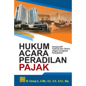 HUKUM ACARA PERADILAN PAJAK: Komparatif Yudisial dan Teknis Litigasi Sengketa Perpajakan