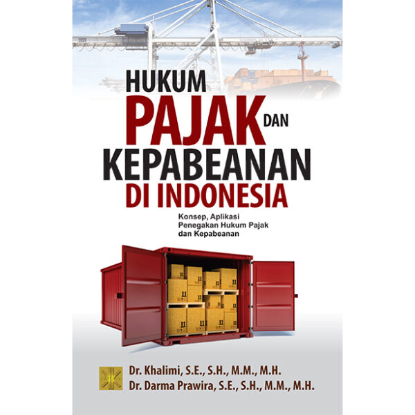HUKUM PAJAK DAN KEPABEANAN DI INDONESIA Konsep, Aplikasi Penegakan Hukum Pajak dan Kepabeanan