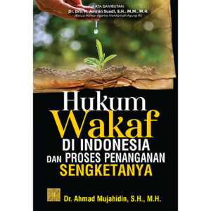 HUKUM WAKAF DI INDONESIA DAN PROSES PENANGANAN SENGKETANYA