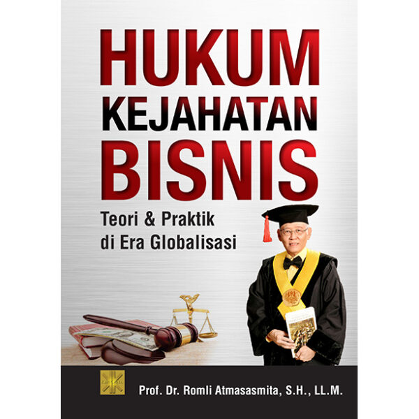 Hukum Kejahatan Bisnis Teori dan Praktik di Era Globalisasi
