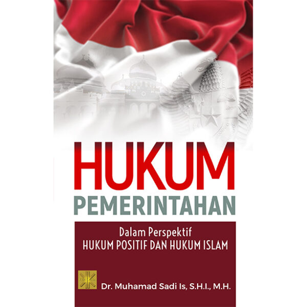HUKUM PEMERINTAHAN Dalam Perspektif Hukum Positif dan Hukum Islam