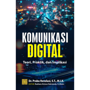 KOMUNIKASI DIGITAL: Teori, Praktik, dan Implikasi