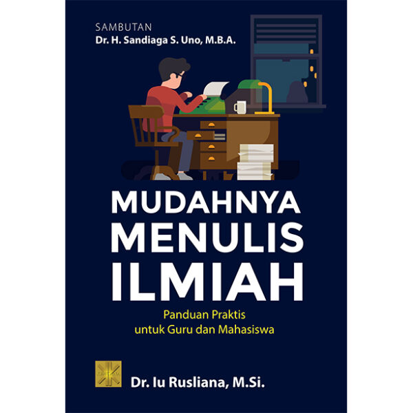 MUDAHNYA MENULIS ILMIAH Panduan Praktis untuk Guru dan Mahasiswa