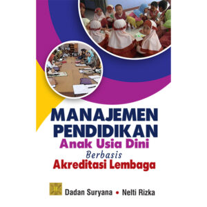 MANAJEMEN PENDIDIKAN ANAK USIA DINI Berbasis Akreditasi Lembaga DADAN SURYANA