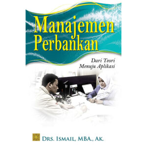 Manajemen Perbankan: Dari Teori Menuju Aplikasi