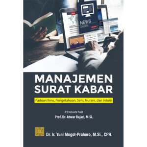 Manajemen Surat Kabar: Paduan Ilmu, Pengetahuan, Seni, Nurani, dan Intuisi