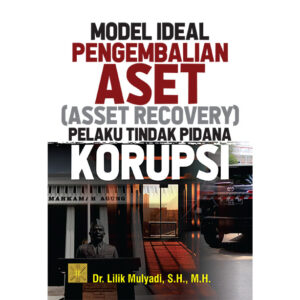 MODEL IDEAL PENGEMBALIAN ASET (ASSET RECOVERY) PELAKU TINDAK PIDANA KORUPSI