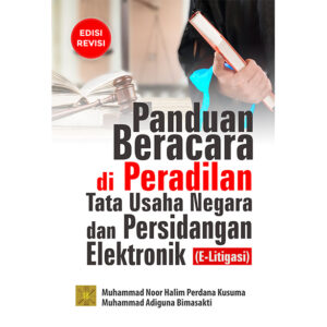PANDUAN BERACARA DI PERADILAN TATA USAHA NEGARA DAN PERSIDANGAN ELEKTRONIK (E-LITIGASI) Edisi Revisi
