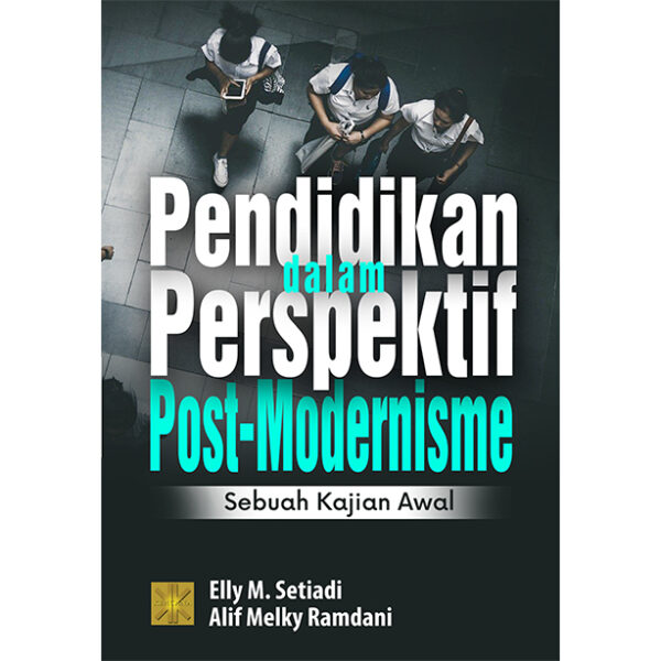 PENDIDIKAN DALAM PERSPEKTIF POST-MODERNISME: Sebuah Kajian Awal