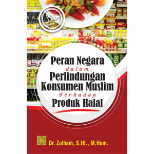 PERAN NEGARA DALAM PERLINDUNGAN KONSUMEN MUSLIM TERHADAP PRODUK HALAL