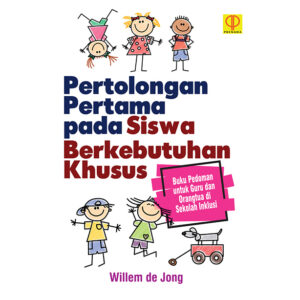 PERTOLONGAN PERTAMA PADA SISWA BERKEBUTUHAN KHUSUS Buku Pedoman untuk Guru dan Orangtua di Sekolah Inklusi
