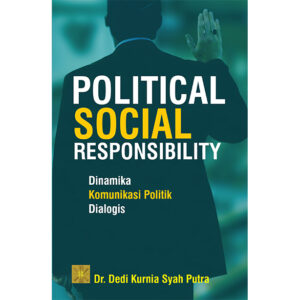 POLITICAL SOCIAL RESPONSIBILITY DINAMIKA KOMUNIKASI POLITIK DIALOGIS