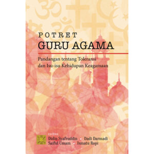 POTRET GURU AGAMA: Pandangan tentang Toleransi dan Isu-Isu Kehidupan Keagamaan