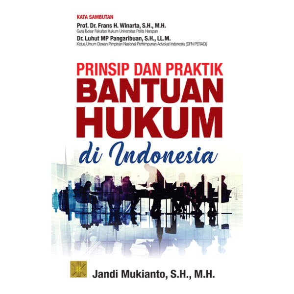 Prinsip Dan Praktik Bantuan Hukum Di Indonesia Edisi Pertama