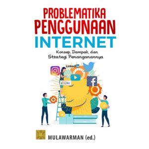 Problematika Penggunaan Internet: Konsep, Dampak, dan Strategi Penanganannya