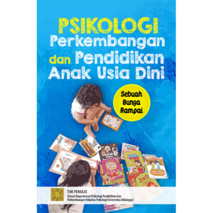 Psikologi Perkembangan & Pendidikan Anak Usia Dini Sebuah Bunga Rampai