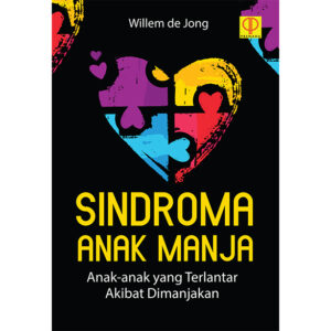 SINDROMA ANAK MANJA Anak-anak yang Terlantar Akibat Dimanjakan