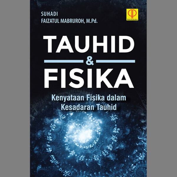 Tauhid & Fisika Kenyataan Fisika dalam Kesadaran Tauhid