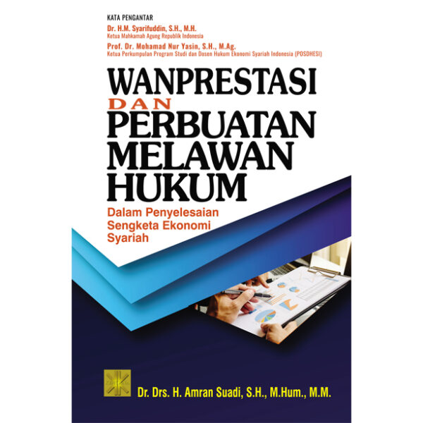 WANPRESTASI dan PERBUATAN MELAWAN HUKUM DALAM PENYELESAIAN SENGKETA EKONOMI SYARIAH
