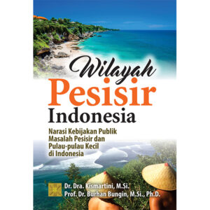 WILAYAH PESISIR INDONESIA Narasi Kebijakan Publik Masalah Pesisir dan Pulau-pulau Kecil di Indonesia