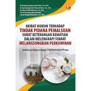 Akibat Hukum terhadap Tindak Pidana Pemalsuan Surat Keterangan Kematian dalam Melengkapi Syarat Melangsungkan Perkawinan: Studi Kasus Putusan Nomor: 1138/Pid.B/2021/PN.Dps