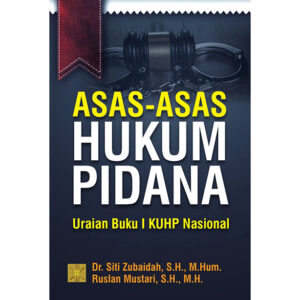 ASAS-ASAS HUKUM PIDANA: Uraian Buku I KUHP Nasional