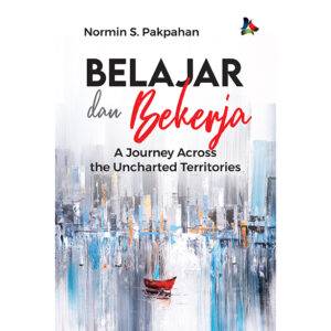 BELAJAR DAN BEKERJA: A JOURNEY ACROSS THE UNCHARTED TERRITORIES