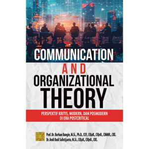 COMMUNICATION AND ORGANIZATIONAL THEORY: Perspektif Kritis, Modern, dan Posmodern di Era Postcritical