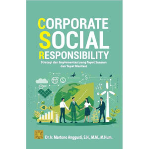 Corporate Social Responsibility: Strategi dan Implementasi yang Tepat Sasaran dan Tepat Manfaat