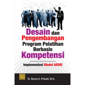 Desain dan Pengembangan Program Pelatihan Berbasis Kompetensi Implementasi Model ADDIE