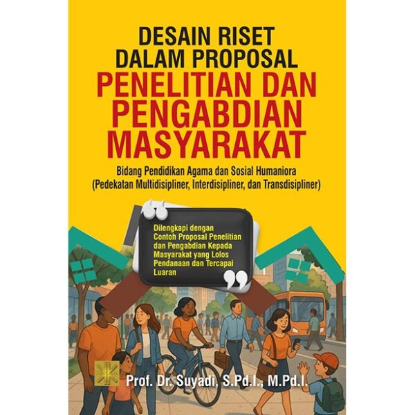 DESAIN RISET DALAM PROPOSAL PENELITIAN DAN PENGABDIAN MASYARAKAT Bidang Pendidikan Agama dan Sosial Humaniora (Pedekatan Multidisipliner, Interdisipliner, dan Transdisipliner)