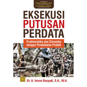 EKSEKUSI PUTUSAN PERDATA: Problematika dan Dinamika dengan Pendekatan Praktik