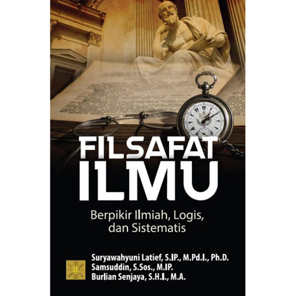 FILSAFAT ILMU: Berpikir Ilmiah, Logis, dan Sistematis