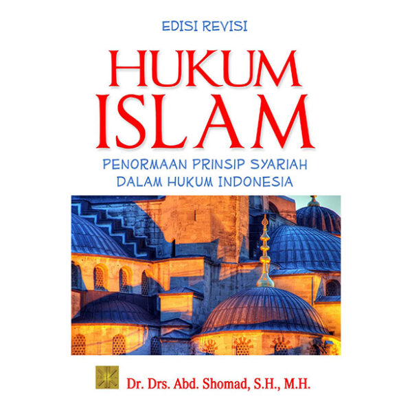Hukum Islam – Penormaan Prinsip Syariah dalam Hukum Indonesia