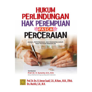 Hukum Perlindungan Hak Perempuan Pasca-Perceraian: Kaidah, Pertimbangan, dan Penerapan Hukum pada Putusan Pengadilan