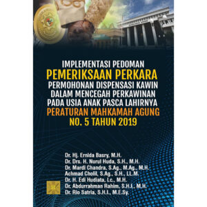 IMPLEMENTASI PEDOMAN PEMERIKSAAN PERKARA PERMOHONAN DISPENSASI KAWIN DALAM MENCEGAH PERKAWINAN PADA USIA ANAK PASCA LAHIRNYA PERATURAN MAHKAMAH AGUNG NO. 5 TAHUN 2019