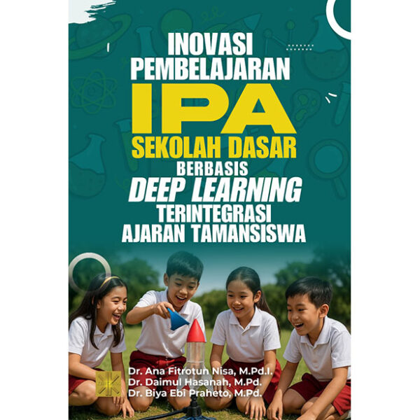 INOVASI PEMBELAJARAN IPA SEKOLAH DASAR BERBASIS  DEEP LEARNING TERINTEGRASI AJARAN TAMANSISWA