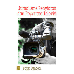 Jurnalisme Penyiaran dan Reportase Televisi