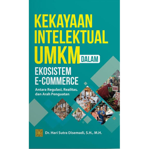 Kekayaan Intelektual UMKM dalam Ekosistem E-Commerce: Antara Regulasi, Realitas, dan Arah Penguatan
