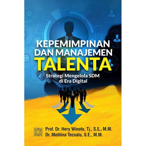 KEPEMIMPINAN DAN MANAJEMEN TALENTA Strategi Mengelola SDM di Era