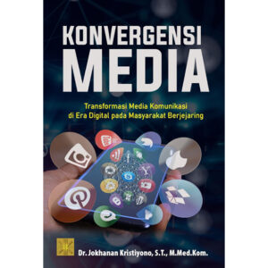 Konvergensi Media: Transformasi Media Komunikasi di era digital pada Masyarakat Berjejaring