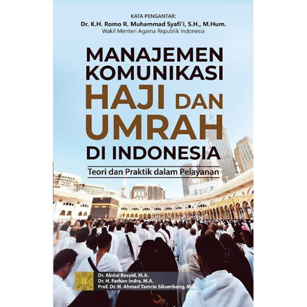 Manajemen Komunikasi Haji dan Umrah di Indonesia: Teori dan Praktik dalam Pelayanan