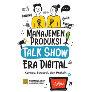 Manajemen Produksi Acara Talk Show Era Digital: Konsep, Strategi, dan Praktik