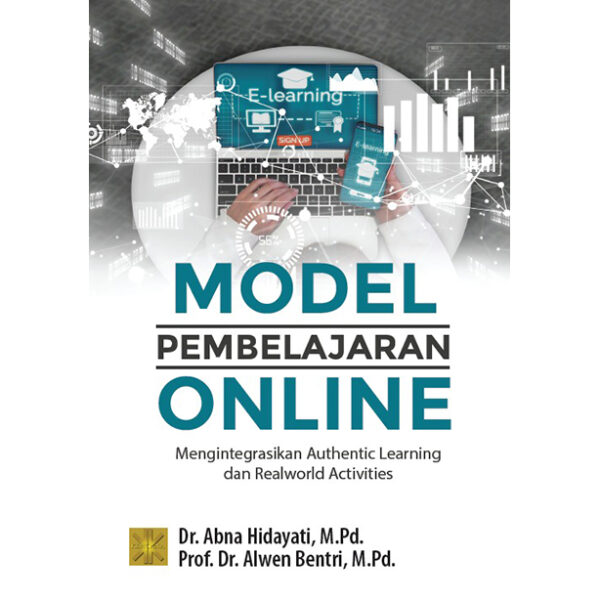 MODEL PEMBELAJARAN ONLINE: Mengintegrasikan Authentic Learning dan Realworld